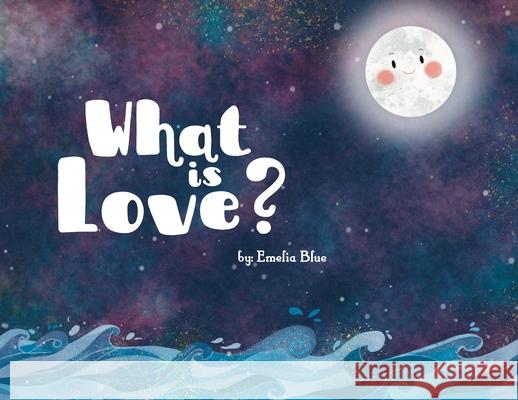 What is Love? Emelia Blue, Happy Rose 9781662912337