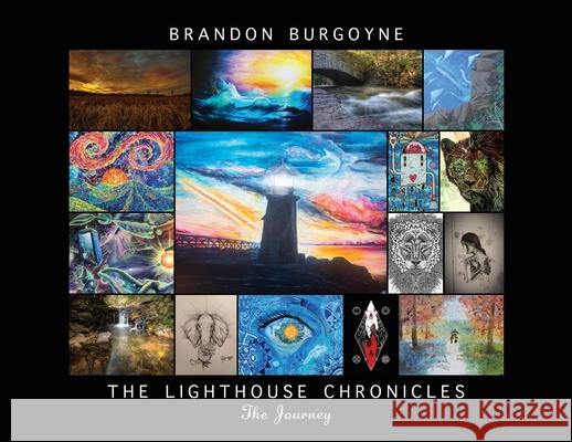 The Lighthouse Chronicles: The Journey Brandon Burgoyne 9781662912696 Gatekeeper Press