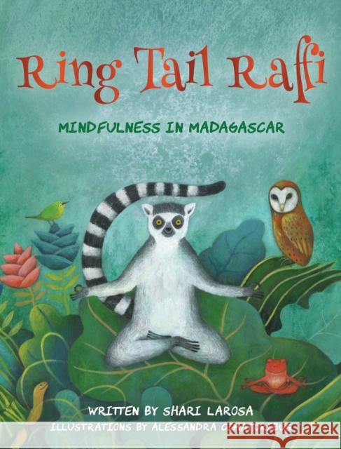 Ring Tail Raffi: Mindfulness in Madagascar Shari LaRosa Alessandra Cimatoribus Sharon Wirtenberg 9781662913471 Gatekeeper Press