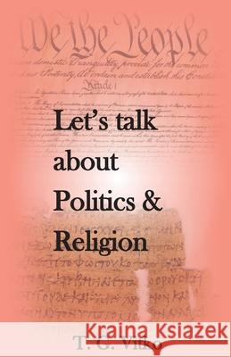 Let's talk about Politics & Religion Tadeo Vitko 9781662914454 Gatekeeper Press