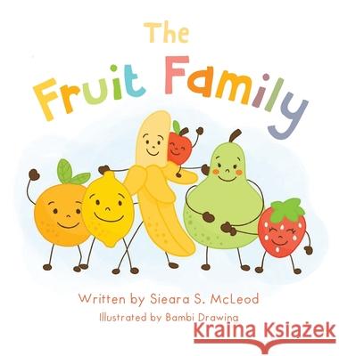 The Fruit Family Sieara McLeod 9781662914782 Gatekeeper Press