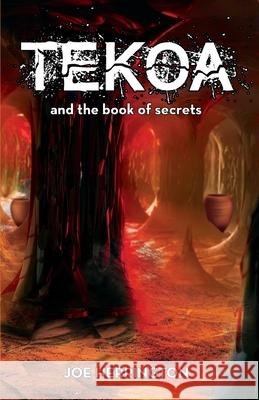 Tekoa and the Book of Secrets Joe Herrington 9781662914911 Gatekeeper Press