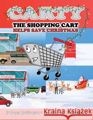 Carty the Shopping Cart: Helps Save Christmas Joseph Demichele Adela Demichele 9781662915680 Gatekeeper Press