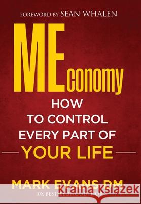 MEconomy: How to Control Every Part of Your Life Mark Evans 9781662916106 Gatekeeper Press