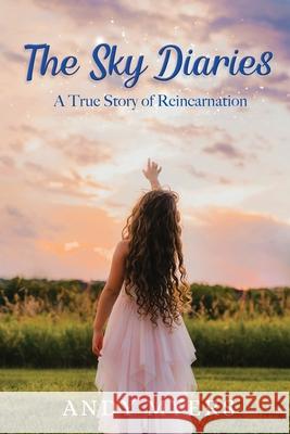 The Sky Diaries: A True Story of Reincarnation Andy Myers 9781662916878 Gatekeeper Press