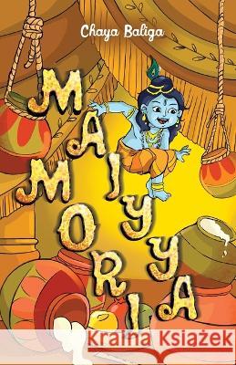 Maiyya Mori: A Little Krishna Story Chaya Baliga   9781662917172 Gatekeeper Press