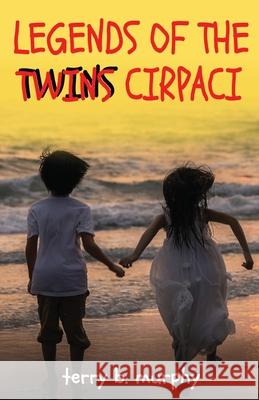 Legends of the Twins Cirpaci Terry B Murphy 9781662917714 Gatekeeper Press