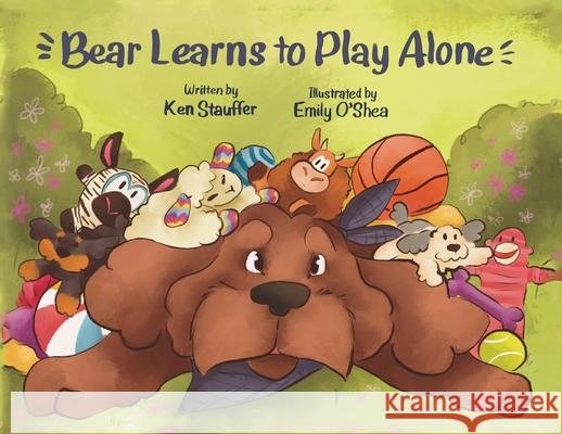 Bear Learns to Play Alone Ken Stauffer, Emily O'Shea 9781662917783 Gatekeeper Press