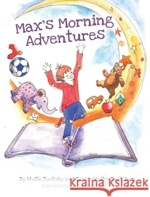 Max's Morning Adventures Mollie Tunitsky, Vadim Tunitsky, Irene Sheytman 9781662918735 Gatekeeper Press
