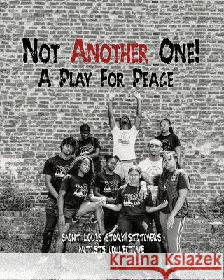 Not Another One!: A Play For Peace Saint Louis Story Stitchers Artists 9781662919428 Saint Louis Story Stitchers Artists Collectiv