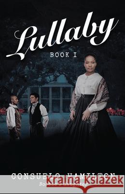 Lullaby (BOOK 1) Consuelo Hamilton 9781662919558 Gatekeeper Press