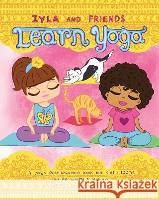 Iyla and Friends Learn Yoga Bernadette A. Bohan Sofie Engstr?m Vo 9781662919701