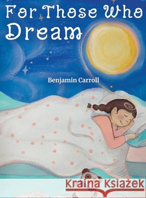 For Those Who Dream Benjamin Carroll 9781662919756 Gatekeeper Press