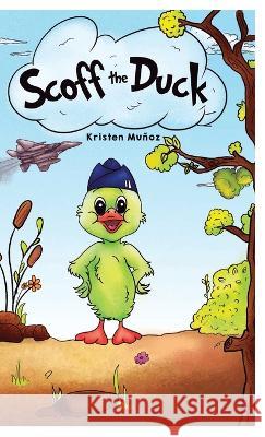 Scoff the Duck Kristen Mu?oz 9781662920189 Gatekeeper Press