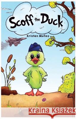 Scoff the Duck Kristen Mu?oz 9781662920196 Gatekeeper Press