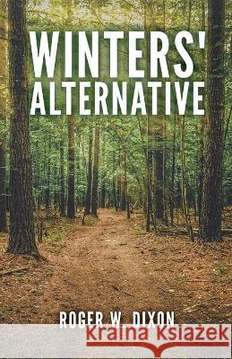 Winters' Alternative Roger Dixon 9781662920424 Gatekeeper Press