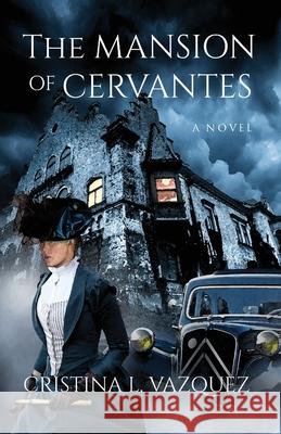 The Mansion of Cervantes Cristina L. Vazquez 9781662920455 Gatekeeper Press