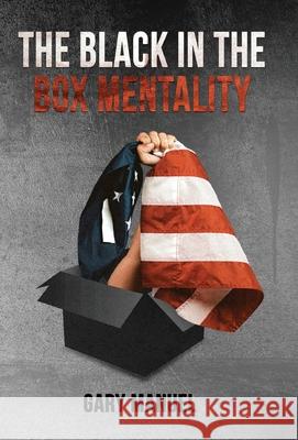 The Black in the Box Mentality Gary Manuel 9781662920790 Gatekeeper Press