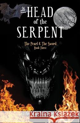 The Head of the Serpent: The Pearl & The Sword W C Gorski   9781662921711 Gatekeeper Press