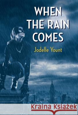 When the Rain Comes Jodelle Yount 9781662922039 Yount Press