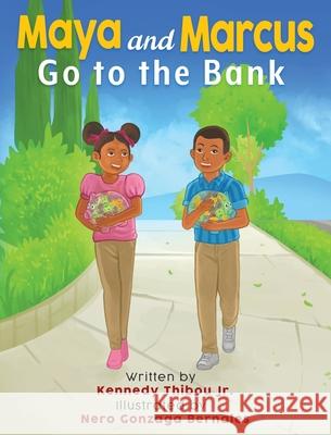 Maya and Marcus Go to the Bank Kennedy Thibou, Jr 9781662925108 Gatekeeper Press