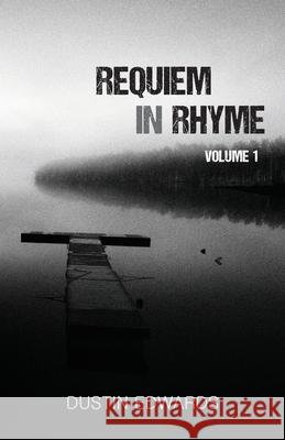 Requiem in Rhyme Dustin Edwards 9781662925580 Gatekeeper Press