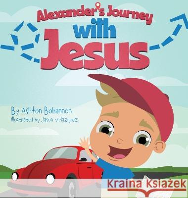 Alexander's Journey with Jesus Ashton Bohannon, Jason Velazquez 9781662926839