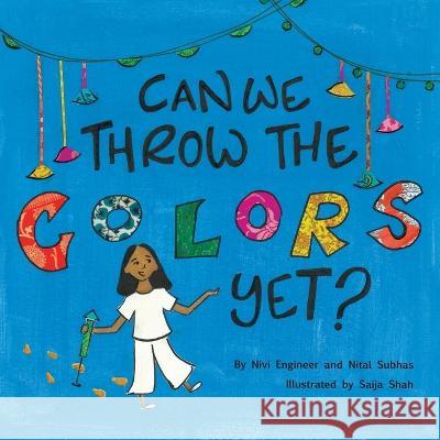 Can We Throw the Colors Yet? Nital Subhas Nivi Engineer Saija Shah 9781662927249 Gatekeeper Press