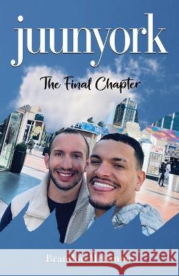 Juunyork: The Final Chapter Brandon McKinney   9781662928222 Gatekeeper Press