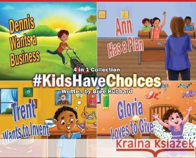 #KidsHaveChoices: A Children's Book Collection Broadening Horizons Bree Hubbard 9781662928482 Gatekeeper Press