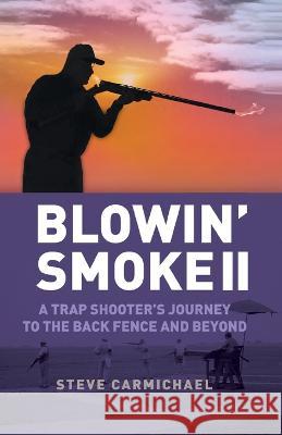 Blowin\' Smoke II Steve Carmichael 9781662928918 Gatekeeper Press