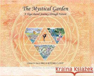 The Mystical Garden: A Yoga-Based Journey through Nature Citrini N Devi, Aditi Andreieva 9781662929939 Gatekeeper Press