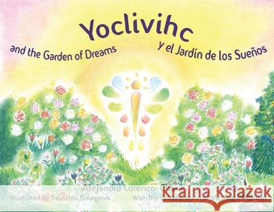 Yoclivihc and the Garden of Dreams - Yoclivihc y el Jard?n de Sue?os Alejandra Lorenzo-Chang Bernaldo Bourgeois Victoria Mansuri 9781662931529