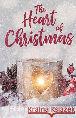 The Heart of Christmas Heidi Dalton   9781662931789