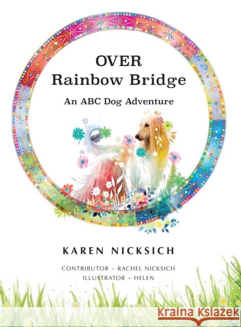 Over Rainbow Bridge, an ABC of Dog Adventures Karen Nicksich 9781662932144 Gatekeeper Press