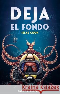 Deja el Fondo: Islas Cook Randy L. Slapnicka 9781662932946 Third ACT Publishing, LLC