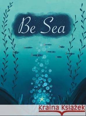 Be Sea Elise Redmond Maria Flo 9781662932984 Gatekeeper Press