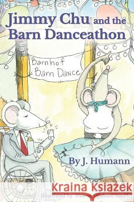 Jimmy Chu and the Barn Danceathon J. Humann Sharon G. Smith 9781662933103