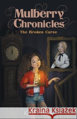 Mulberry Chronicles: The Broken Curse K. D. Tyler Danilo Cerovic 9781662933196