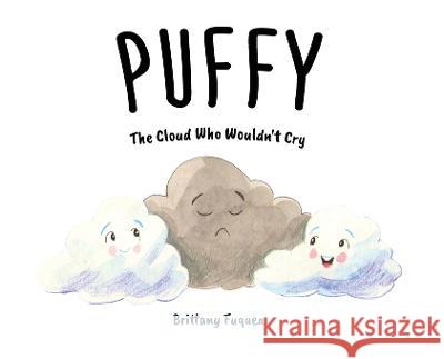 Puffy the Cloud Who Wouldn\'t Cry Brittany Fuquea 9781662933745 Gatekeeper Press