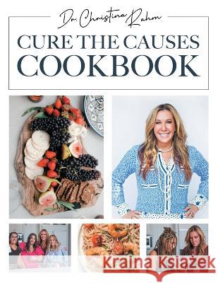 Cure the Causes Cookbook Christina Rahm 9781662934124 Gatekeeper Press