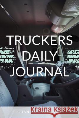 Truckers Daily Journal Chanita Thompson 9781662934360 Gatekeeper Press