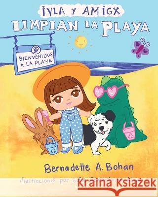 Iyla y Amigx Limpian la Playa Bernadette A. Bohan Sofie Engstr?m Vo 9781662935503