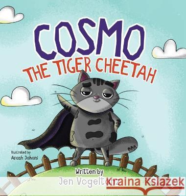 Cosmo the Tiger Cheetah Jennifer Vogeltanz Arash Jahani  9781662936470