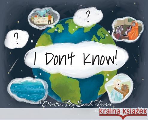 I Don't Know! Sarah Travers 9781662936739 Gatekeeper Press