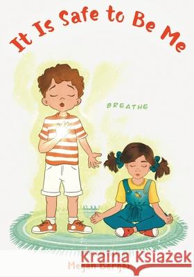 It Is Safe to Be Me Megan Berger 9781662937118 Gatekeeper Press