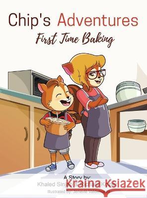 Chip's Adventures: First Time Baking Khaled Sinjab Richard Kozler Jenevie Valdehueza 9781662937293