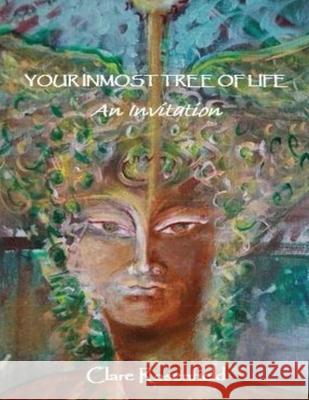 Your Inmost Tree of Life: An Invitation Clare Rosenfield 9781662937996