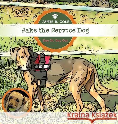 Jake the Service Dog Jamie R Cole   9781662938238 Gatekeeper Press