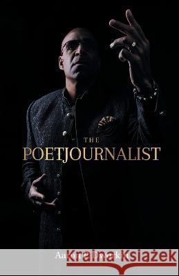 The Poetjournalist Aaron P Dworkin   9781662938375